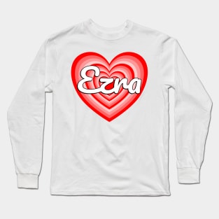 I Love Ezra Heart Ezra Name Funny Ezra Long Sleeve T-Shirt